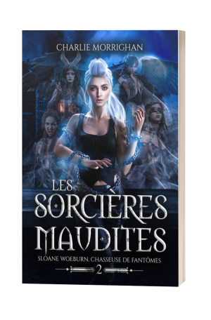 Sloane Woeburn, chasseuse de fantômes : Les sorcières maudites (tome 2)
